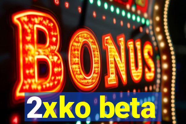 2xko beta